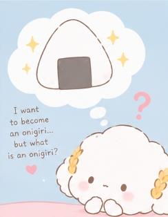 Cogimyun daydreaming about becoming an onigiri rice ball